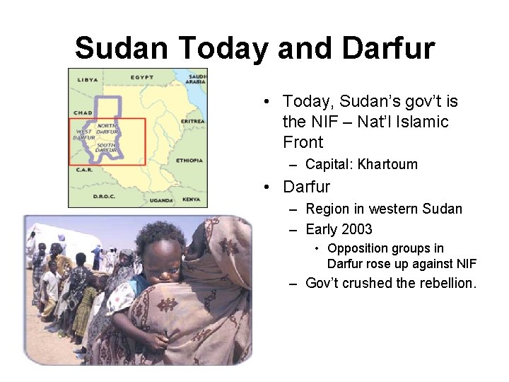 Sudan Today and Darfur • Today, Sudan’s gov’t is the NIF – Nat’l Islamic