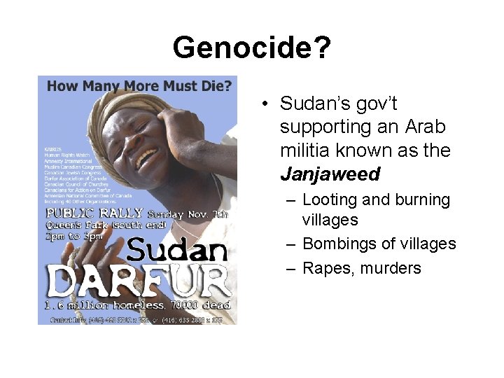 Genocide? • Sudan’s gov’t supporting an Arab militia known as the Janjaweed – Looting