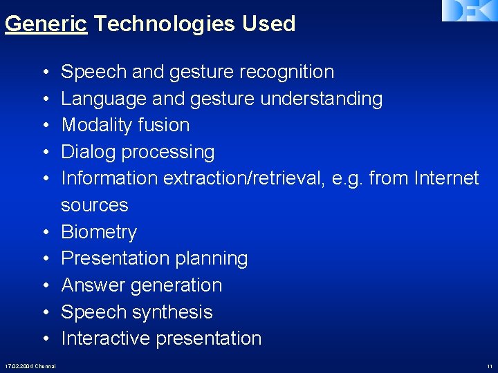 Generic Technologies Used • • • 17. 02. 2004 Chennai Speech and gesture recognition