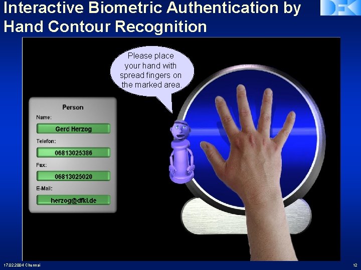 Interactive Biometric Authentication by Hand Contour Recognition Please place your hand with spread fingers