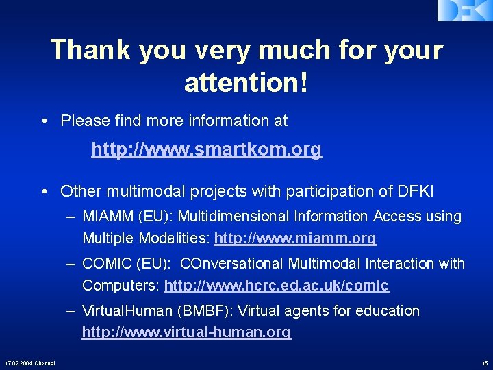 Thank you very much for your attention! • Please find more information at http: