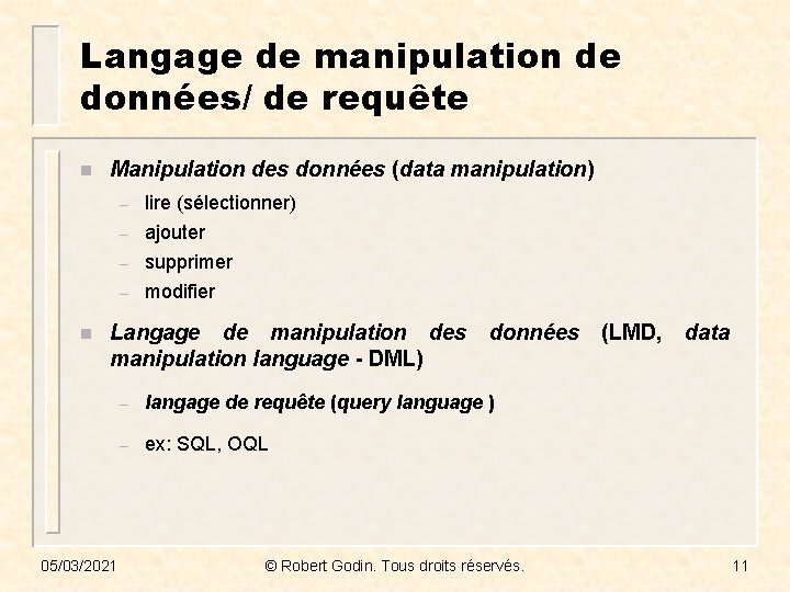 Langage de manipulation de données/ de requête n n Manipulation des données (data manipulation)