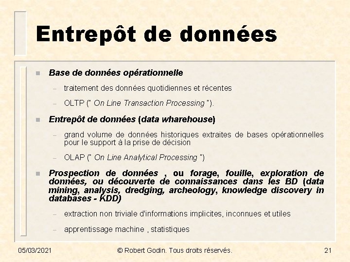 Entrepôt de données n n n Base de données opérationnelle – traitement des données