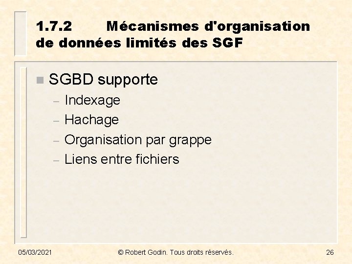1. 7. 2 Mécanismes d'organisation de données limités des SGF n SGBD supporte –