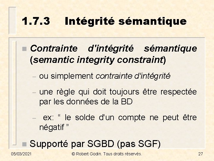 1. 7. 3 n n Intégrité sémantique Contrainte d'intégrité sémantique (semantic integrity constraint) –