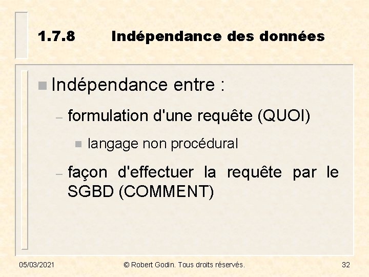 1. 7. 8 Indépendance des données n Indépendance entre : – formulation d'une requête