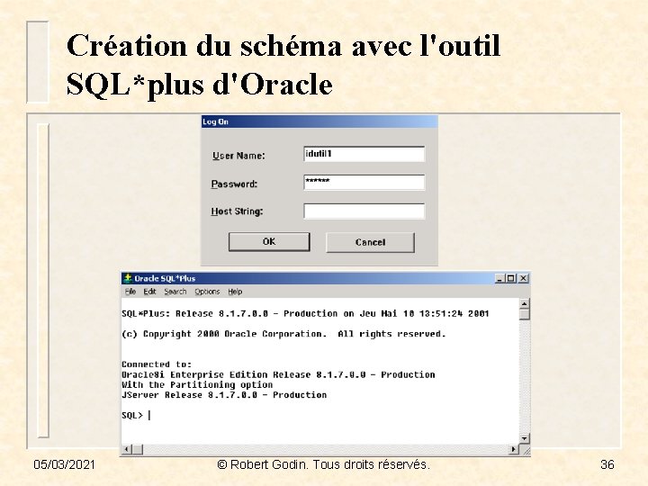 Création du schéma avec l'outil SQL*plus d'Oracle 05/03/2021 © Robert Godin. Tous droits réservés.