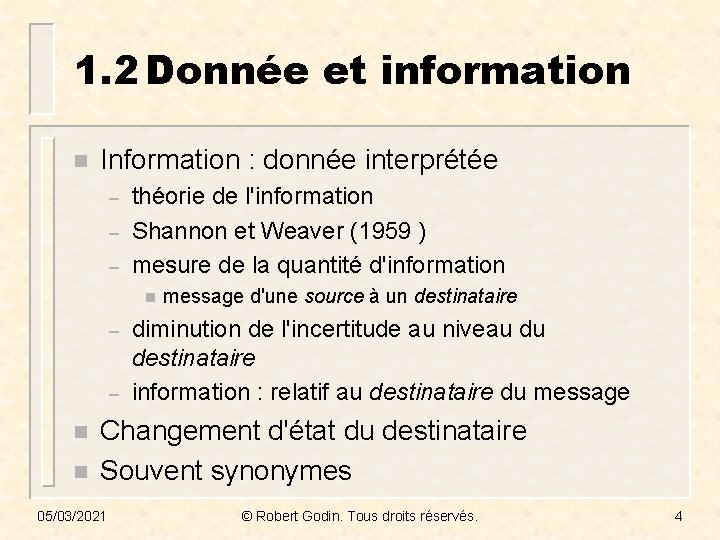 1. 2 Donnée et information n Information : donnée interprétée – – – théorie