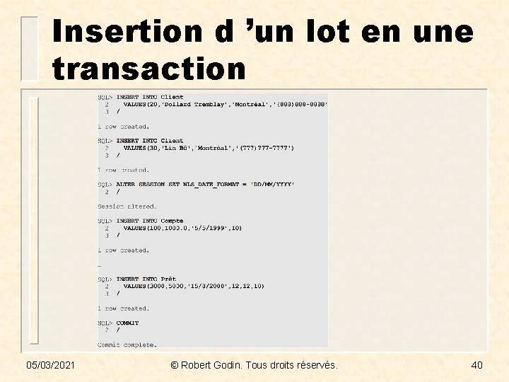 Insertion d ’un lot en une transaction 05/03/2021 © Robert Godin. Tous droits réservés.