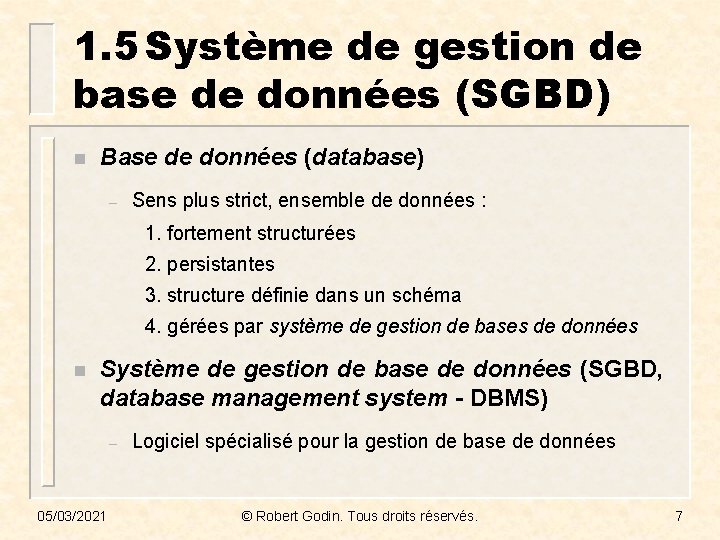 1. 5 Système de gestion de base de données (SGBD) n Base de données