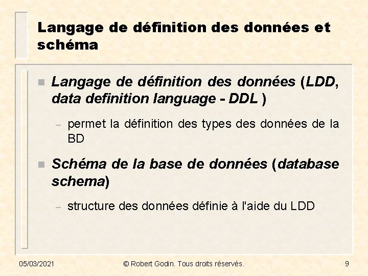 Langage de définition des données et schéma n Langage de définition des données (LDD,