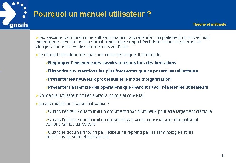 Pourquoi un manuel utilisateur ? Théorie et méthode ØLes sessions de formation ne suffisent