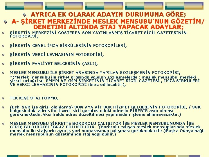 AYRICA EK OLARAK ADAYIN DURUMUNA GÖRE; A- ŞİRKET MERKEZİNDE MESLEK MENSUBU’NUN GÖZETİM/ DENETİMİ ALTINDA