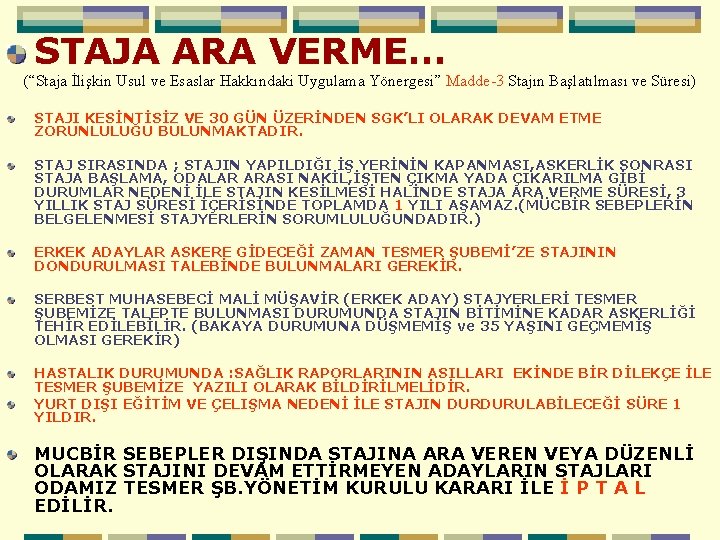 STAJA ARA VERME… (“Staja İlişkin Usul ve Esaslar Hakkındaki Uygulama Yönergesi” Madde-3 Stajın Başlatılması