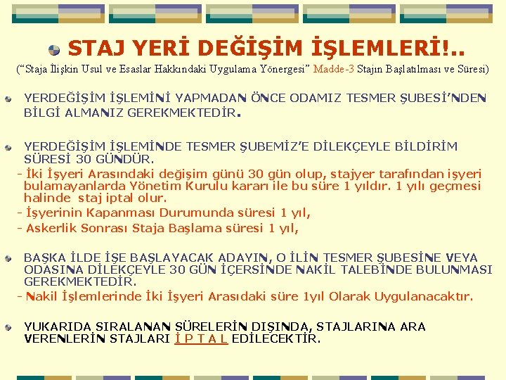 STAJ YERİ DEĞİŞİM İŞLEMLERİ!. . (“Staja İlişkin Usul ve Esaslar Hakkındaki Uygulama Yönergesi” Madde-3