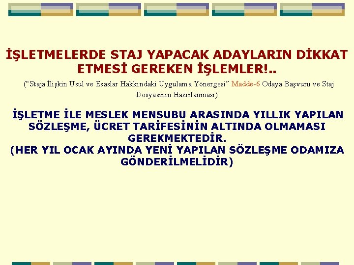 İŞLETMELERDE STAJ YAPACAK ADAYLARIN DİKKAT ETMESİ GEREKEN İŞLEMLER!. . (“Staja İlişkin Usul ve Esaslar