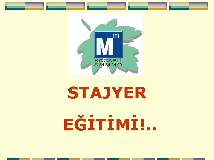 STAJYER EĞİTİMİ!. . 