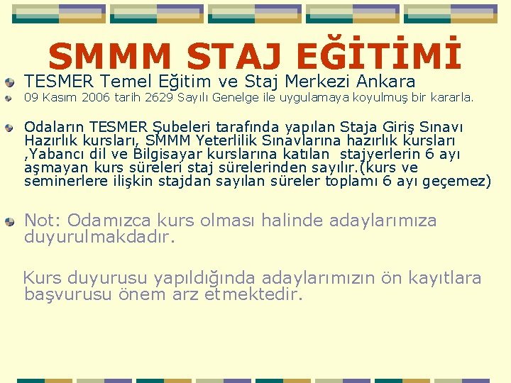 SMMM STAJ EĞİTİMİ TESMER Temel Eğitim ve Staj Merkezi Ankara 09 Kasım 2006 tarih