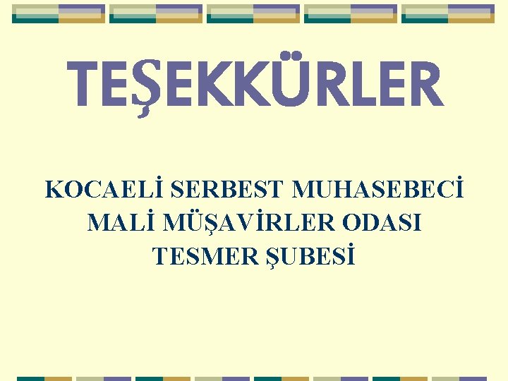 TEŞEKKÜRLER KOCAELİ SERBEST MUHASEBECİ MALİ MÜŞAVİRLER ODASI TESMER ŞUBESİ 