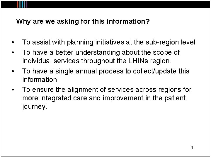 Why are we asking for this information? • • To assist with planning initiatives