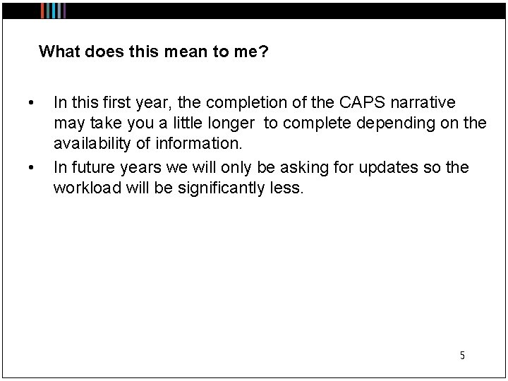 What does this mean to me? • • In this first year, the completion