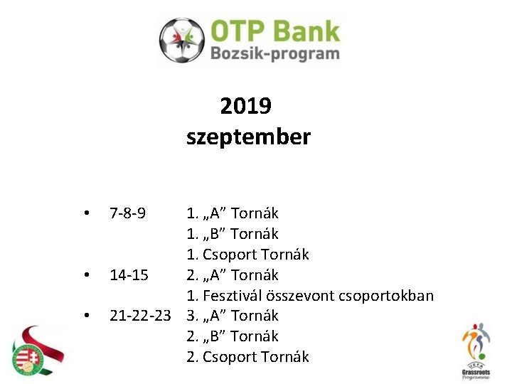 2019 szeptember • • • 7 -8 -9 1. „A” Tornák 1. „B” Tornák