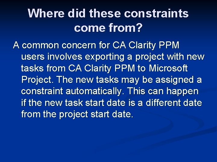Where did these constraints come from? A common concern for CA Clarity PPM users