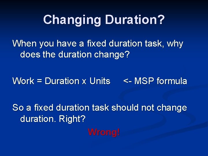 Changing Duration? When you have a fixed duration task, why does the duration change?