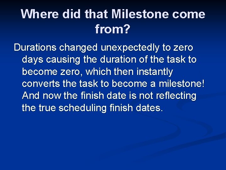 Where did that Milestone come from? Durations changed unexpectedly to zero days causing the