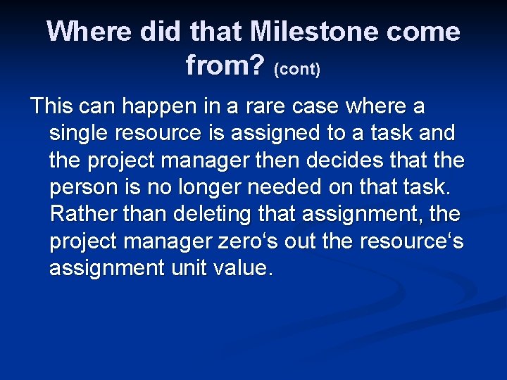 Where did that Milestone come from? (cont) This can happen in a rare case