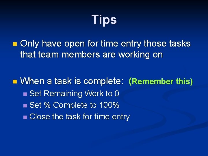 Tips n Only have open for time entry those tasks that team members are