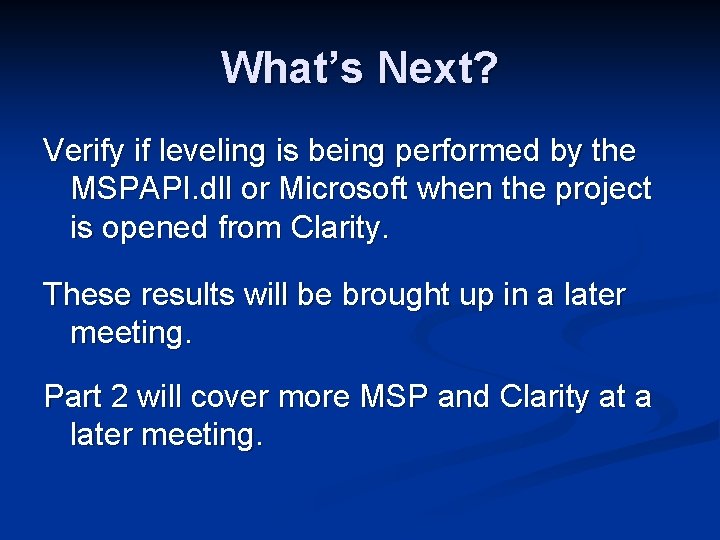 What’s Next? Verify if leveling is being performed by the MSPAPI. dll or Microsoft