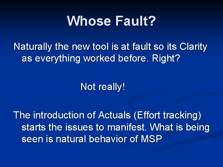 Whose Fault? Naturally the new tool is at fault so its Clarity as everything