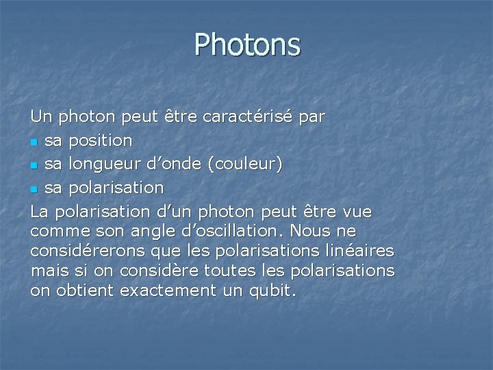 Photons Un photon peut être caractérisé par n sa position n sa longueur d’onde