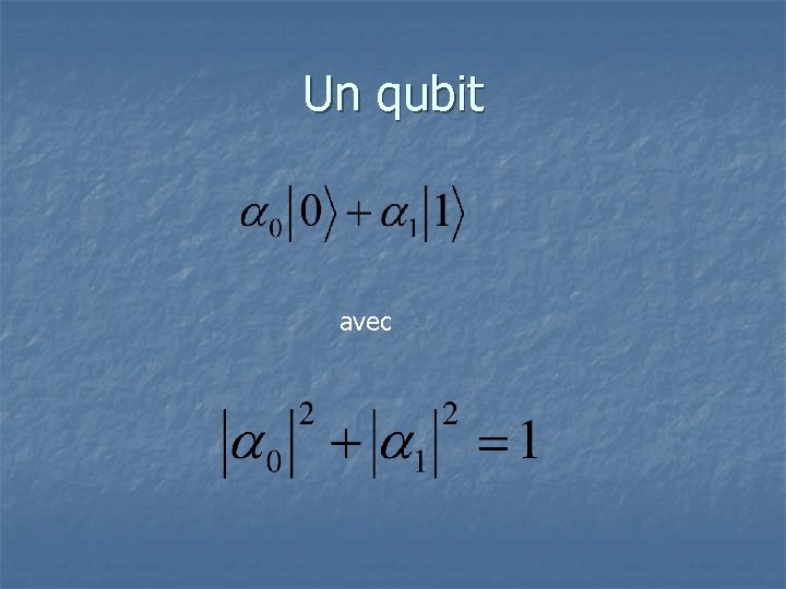 Un qubit avec 