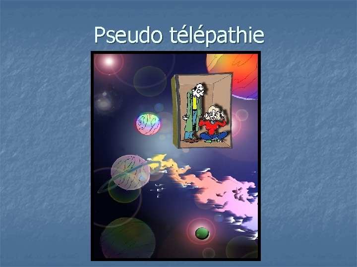 Pseudo télépathie 