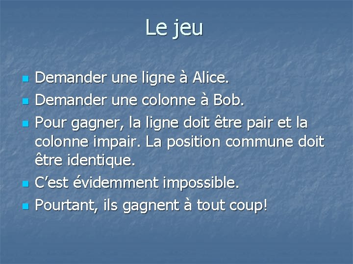 Le jeu n n n Demander une ligne à Alice. Demander une colonne à