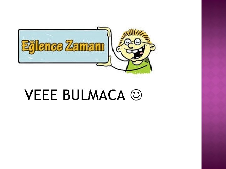 VEEE BULMACA 
