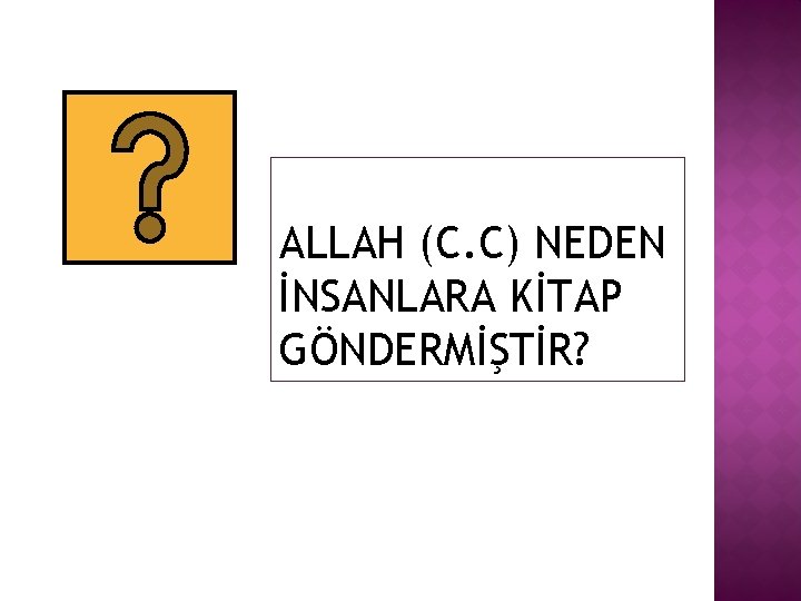 ALLAH (C. C) NEDEN İNSANLARA KİTAP GÖNDERMİŞTİR? 