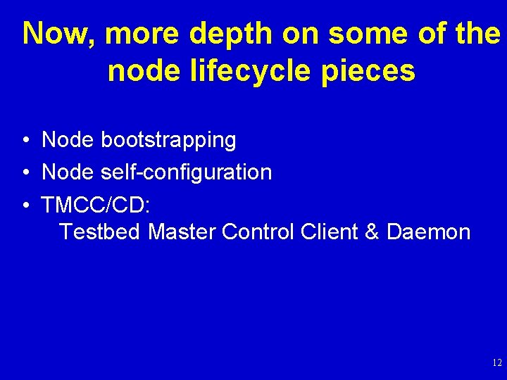 Now, more depth on some of the node lifecycle pieces • Node bootstrapping •