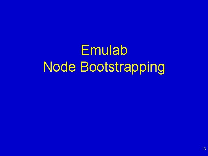 Emulab Node Bootstrapping 13 