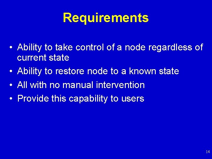 Requirements • Ability to take control of a node regardless of current state •