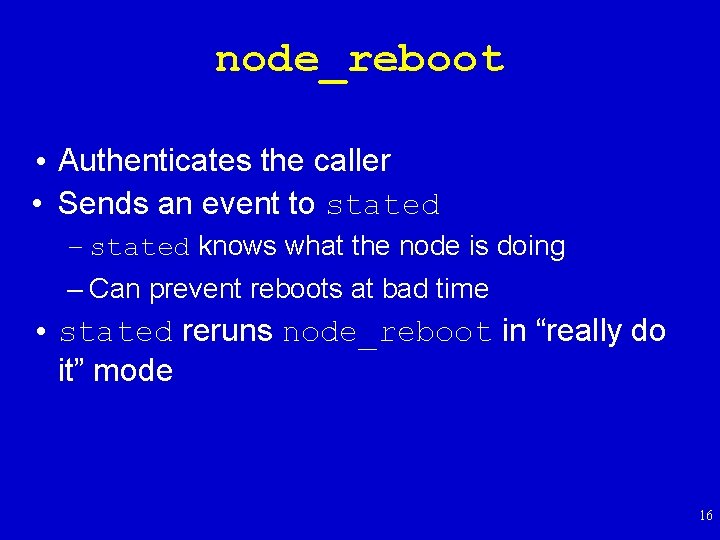 node_reboot • Authenticates the caller • Sends an event to stated – stated knows