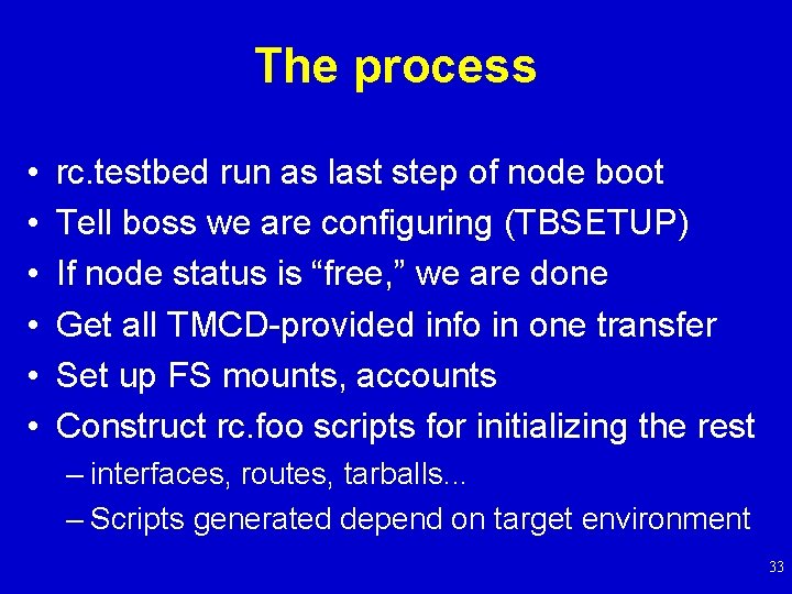 The process • • • rc. testbed run as last step of node boot