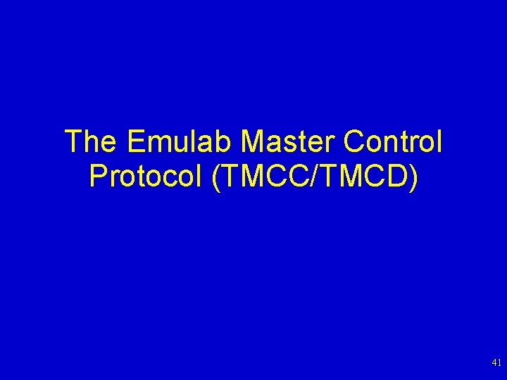 The Emulab Master Control Protocol (TMCC/TMCD) 41 