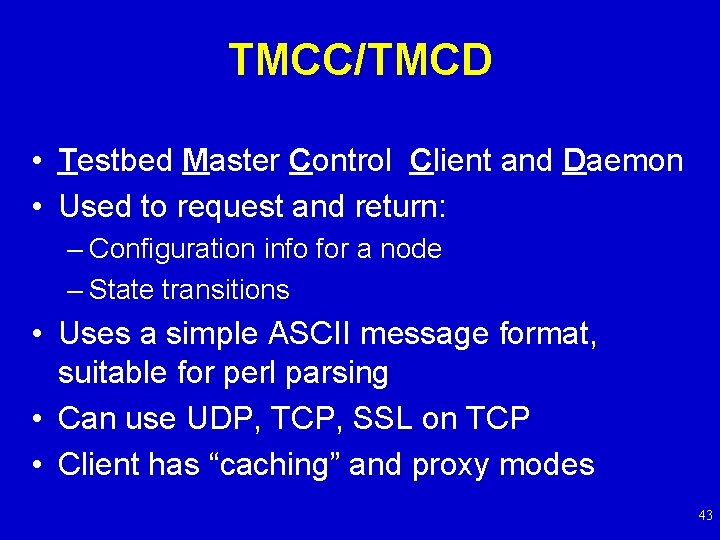 TMCC/TMCD • Testbed Master Control Client and Daemon • Used to request and return: