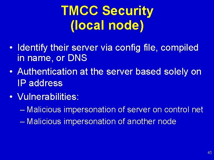 TMCC Security (local node) • Identify their server via config file, compiled in name,
