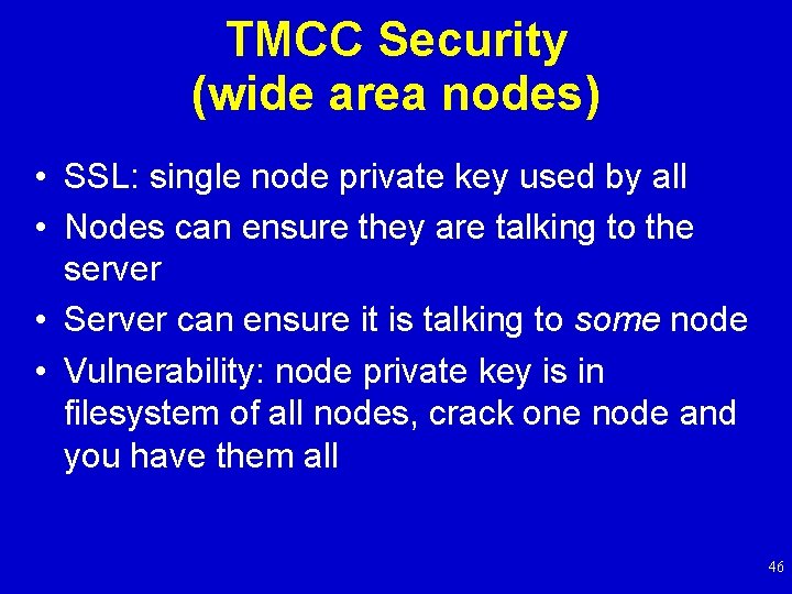 TMCC Security (wide area nodes) • SSL: single node private key used by all