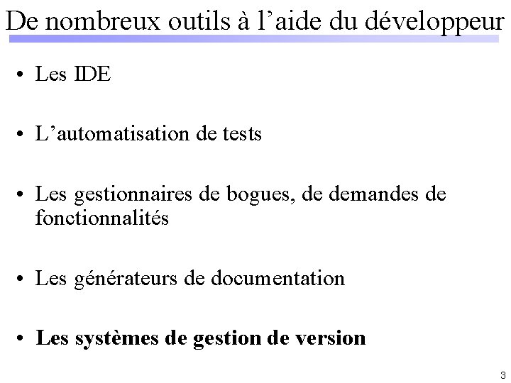 De nombreux outils à l’aide du développeur • Les IDE • L’automatisation de tests