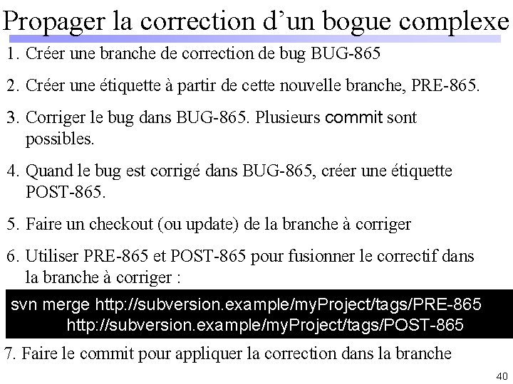 Propager la correction d’un bogue complexe 1. Créer une branche de correction de bug